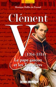 Clément V (1264-1314) - Le pape gascon et les Templiers.pdf