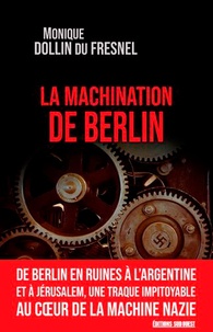 Monique Dollin du Fresnel - La machination de Berlin.