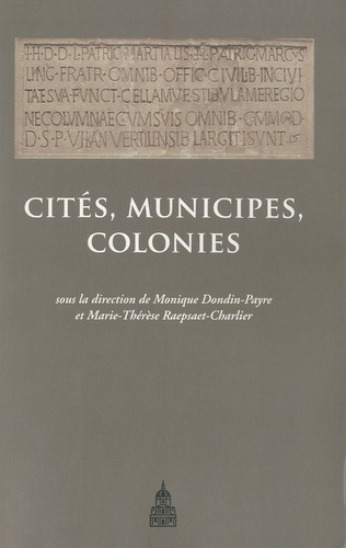 Cités, municipes, colonies. Les processus de municipalisation en Gaule et en Germanie sous le Haut Empire romain