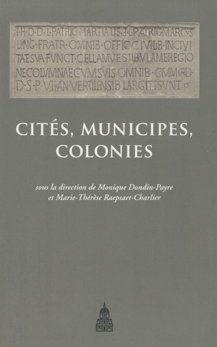 Cités, municipes, colonies. Les processus de municipalisation en Gaule et en Germanie sous le Haut Empire romain