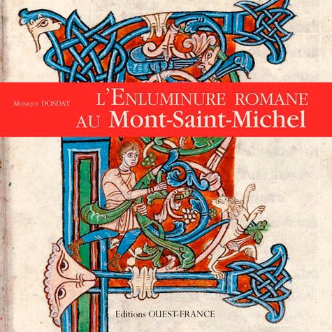 Monique Dosdat - L'enluminure romane au Mont-Saint-Michel - Xe-XIIe siècle.