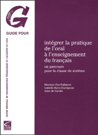 Monique Duc-Ballatore et Isabelle Hutin-Martignoni - Intégrer la pratique de l'oral à l'enseignement du français - Un parcours pour la classe de sixième.