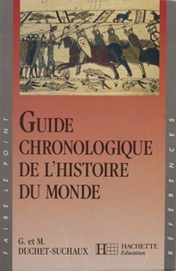 Monique Duchet-Suchaux et Gaston Duchet-Suchaux - Guide chronologique de l'histoire du monde.