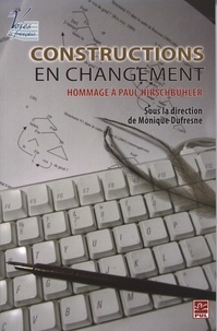 Monique Dufresne - Constructions en changement : hommage a paul hirschbuhler.