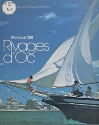 Monique Dur et Raymond Augé - Rivages d'Oc - De Maguelone à Aigues Mortes....