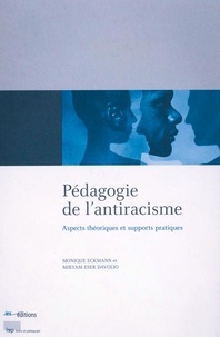 Monique Eckmann et Miryam Eser Davolio - Pédagogie de l'antiracisme - Aspects théoriques et supports pratiques.