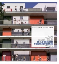 Monique Eleb et Philippe Simon - Entre confort, désir et normes : le logement contemporain (1995-2012).