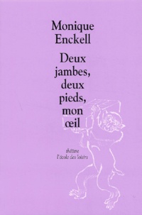 Monique Enckell - Deux Jambes, Deux Pieds, Mon Oeil. Comedie Eau Claire De Lune.