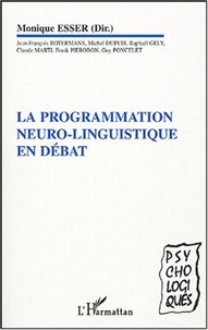 Monique Esser - La programmation neuro-linguistique en débat - Repères cliniques, scientifiques et philosophiques.