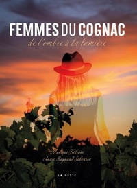 Télécharger gratuitement le livre FEMMES DU COGNAC - DE L'OMBRE A LA LUMIÈRE (French Edition) par Monique Fillioux, Annie Ragnaud 9791035318260 iBook RTF