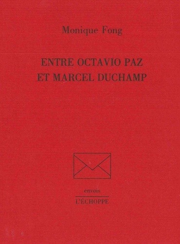 Monique Fong - Entre Octavio Paz et Marcel Duchamp.