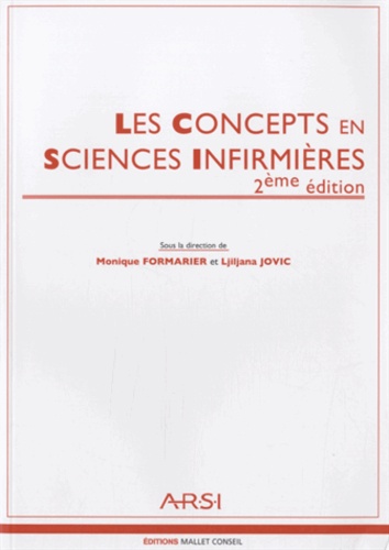 Monique Formarier et Ljiljana Jovic - Les Concepts en Sciences Infirmières.