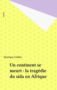 Un Continent Se Meurt. La Tragedie Du Sida En Afrique