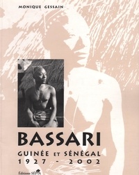 Monique Gessain - Bassari : Guinée et Sénégal, 1927-2002.