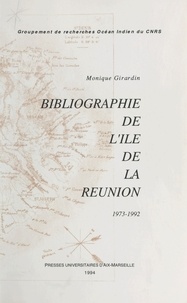 Monique Girardin - Bibliographie de l'île de la Réunion (1973-1992).