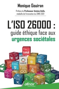 Monique Gouiran - L'ISO 26000 : guide éthique face aux urgences sociétales.