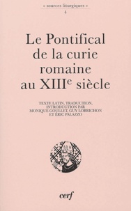 Monique Goullet et Guy Lobrichon - Le pontifical de la Curie romaine au XIIIe siècle.