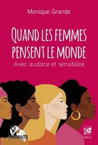 Quand les femmes pensent le monde - Avec audace... de Monique Grande - Grand  Format - Livre - Decitre