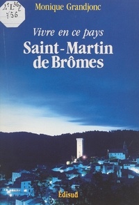 Monique Grandjonc et Bernd Böhner - Saint-Martin-de-Brômes, vivre en ce pays.