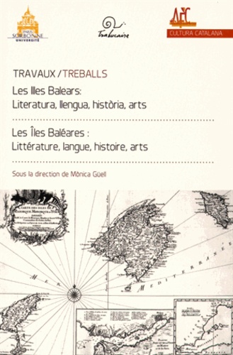 Monique Güell - Les îles Baléares : littérature, langue, histoire, arts.