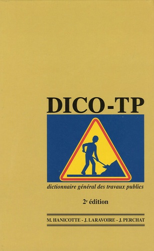 Monique Hanicotte et Jacques Laravoire - Dico-TP 2005 - Dictionnaire général des travaux publics.