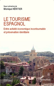 Monique Héritier - Le tourisme espagnol - Entre activité économique incontournable et préservation identitaire.