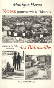 Monique Hervo - Notes pour servir à l'histoire des bidonvilles - Nanterre La Folie 1958-1972.
