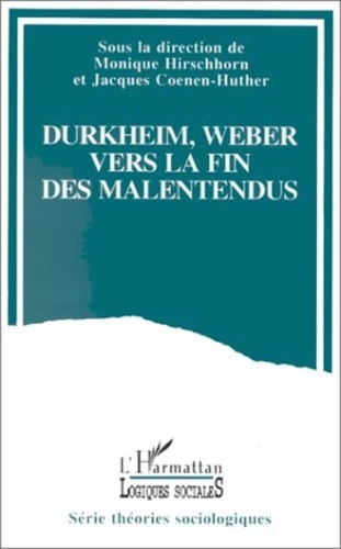 Monique Hirschhorn - Durkheim et Weber - Vers la fin des malentendus ?, actes du symposium "Durkheim-Weber", les 8 et 9 avril 1991.