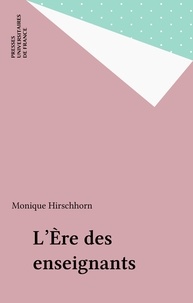 Monique Hirschhorn - L'ère des enseignants.