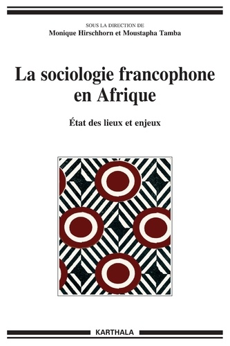 Monique Hirschhorn et Moustapha Tamba - La sociologie francophone en Afrique - Etat des lieux et enjeux.