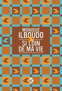 Monique Ilboudo - Si loin de ma vie.