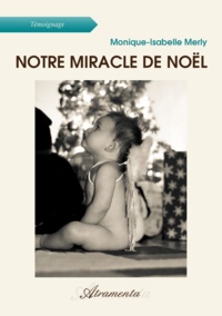 Monique-Isabelle Merly - Notre miracle de Noël.