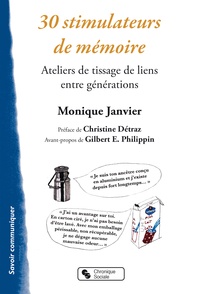 Monique Janvier - 30 stimulateurs de mémoire - Ateliers de tissage de liens entre générations.
