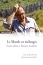 Monique Jeudy-Ballini - Le monde en mélanges - Textes offerts à Maurice Godelier.