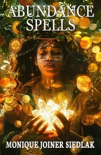  Monique Joiner Siedlak - Abundance Spells - Ancient Magick for Today's Witch, #5.