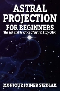  Monique Joiner Siedlak - Astral Projection for Beginners - Spiritual Growth and Personal Development, #2.