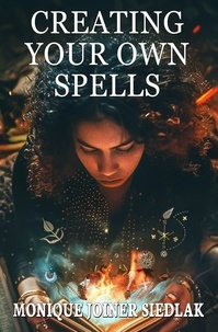  Monique Joiner Siedlak - Creating Your Own Spells - Ancient Magick for Today's Witch, #8.
