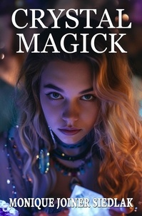  Monique Joiner Siedlak - Crystal Magick - Practical Magick, #13.