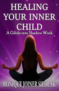  Monique Joiner Siedlak - Healing Your Inner Child - Life On Fire, #1.