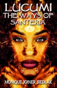  Monique Joiner Siedlak - Lucumi: The Ways of Santeria - African Spirituality Beliefs and Practices, #4.