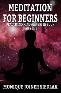  Monique Joiner Siedlak - Meditation for Beginners - Spiritual Growth and Personal Development, #3.