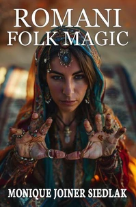 Romani Folk Magic: Spells and Traditions of the European Craft
