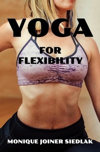  Monique Joiner Siedlak - Yoga for Flexibility - Mojo's Yoga, #5.