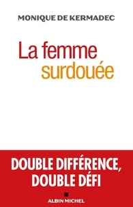 Monique Kermadec et Monique de Kermadec - La Femme surdouée - Double différence double défi.