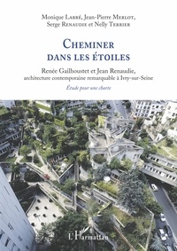 Téléchargements de livres gratuits pour PDA Cheminer dans les étoiles  - Renée Gailhoustet et Jean Renaudie, architecture contemporaine remarquable à Ivry-sur-Seine. <i>Étude pour une charte</i> 9782343243771
