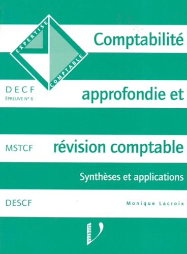 Monique Lacroix - Comptabilite Approfondie Et Revision Comptable. Syntheses Et Applications.