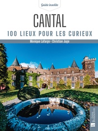 Monique Lafarge et Christian Juge - Cantal - 100 lieux pour les curieux.
