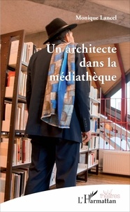 Monique Lancel - Un architecte dans la médiathèque.
