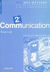 Monique Langlet - Communication Bep Des Metiers Du Secretariat Et De La Comptabilite 2nde Professionnelle. Livre Du Professeur.