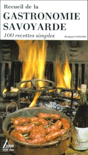 Monique Lansard - Recueil de la gastronomie Savoyarde - 100 recettes simples.